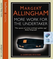 More Work for The Undertaker written by Margery Allingham performed by Philip Franks on CD (Abridged)